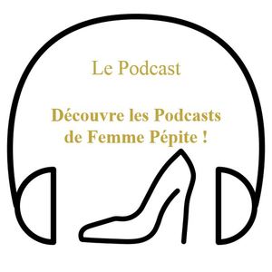 Podcasts Femme Pépite